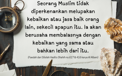 Kepribadian Seorang Muslim (10): Tidak lupa dengan kebaikan orang lain